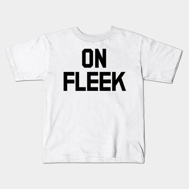 On Fleek Kids T-Shirt by familiaritees